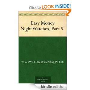 Easy Money Night Watches, Part 9. W. W. (William Wymark) Jacobs 