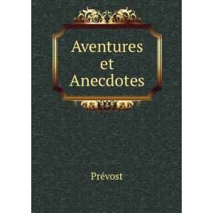 Aventures et Anecdotes PrÃ©vost  Books