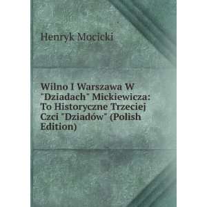 Wilno I Warszawa W Dziadach Mickiewicza To Historyczne Trzeciej 