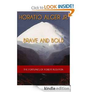 Brave and Bold The Fortunes Of Robert Rushton (Annotated) Horatio 