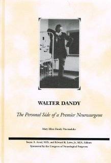  Walter Dandy The Personal Side of a Premier Neurosurgeon 