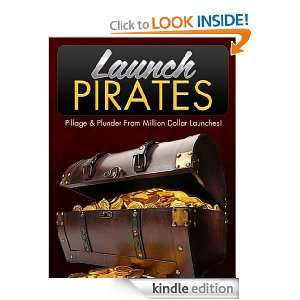 Launch Pirates   Pillage & Plunder From Million Dollar Launches 