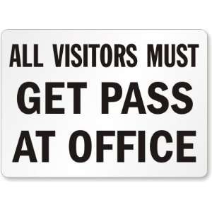  All Visitors Must Get a Pass at Office Aluminum Sign, 14 