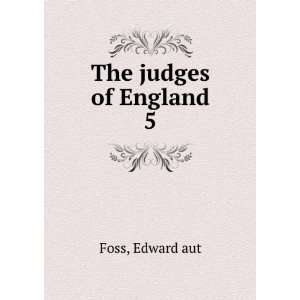  The judges of England. 5 Edward aut Foss Books