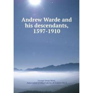  Andrew Warde and his descendants, 1597 1910 Association 