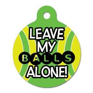  Leave My Balls Alone   Pet ID Tag, 2 Sided, 4 Lines Custom 