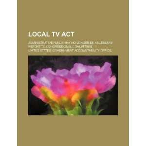  Local TV Act administrative funds may no longer be 