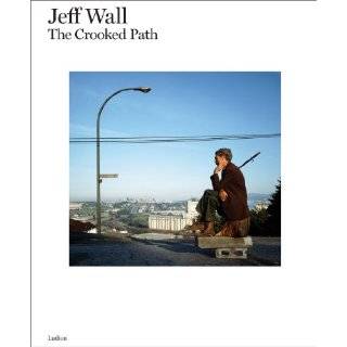 Jeff Wall The Crooked Path Hardcover by David Campany