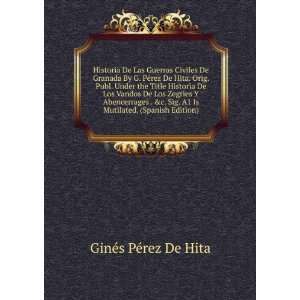  Historia De Las Guerras Civiles De Granada By G. PÃ©rez 