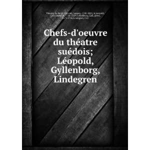 Chefs doeuvre du thÃ©atre suÃ©dois; LÃ©opold, Gyllenborg 