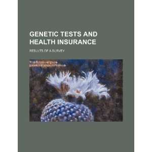  Genetic tests and health insurance results of a survey 