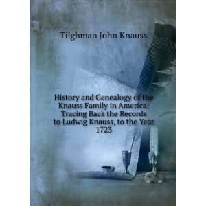   Back the Records to Ludwig Knauss, to the Year 1723 Tilghman John