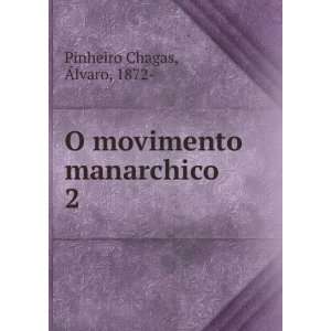  O movimento manarchico. 2 Ãlvaro, 1872  Pinheiro Chagas Books