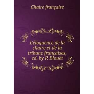 la chaire et de la tribune franÃ§aises, ed. by P. BlouÃ«t Chaire 