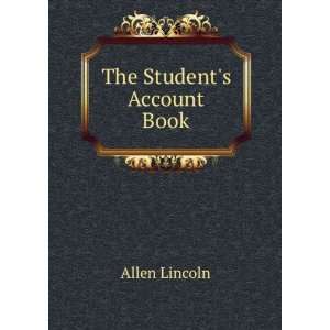  The Students Account Book Allen Lincoln Books