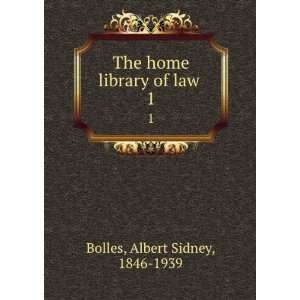  The home library of law  Albert Sidney Bolles Books