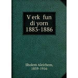   VÌ£erkÌ£ fun di yorn 1883 1886 1859 1916 Sholem Aleichem Books