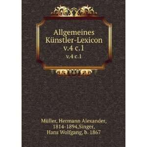  Allgemeines KÃ¼nstler Lexicon. v.4 c.1 Hermann Alexander 