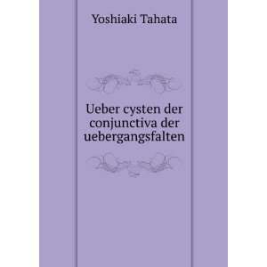   cysten der conjunctiva der uebergangsfalten Yoshiaki Tahata Books