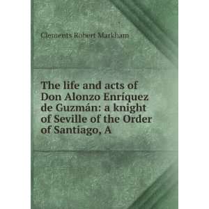  The life and acts of Don Alonzo EnrÃ­quez de GuzmÃ¡n 