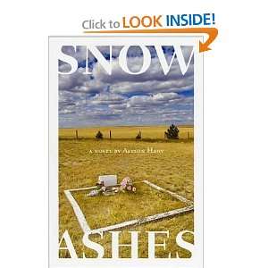  Snow, Ashes A Novel [Paperback] Alyson Hagy Books