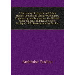   . Publique of Professor Ambroise Tardieu Ambroise Tardieu Books