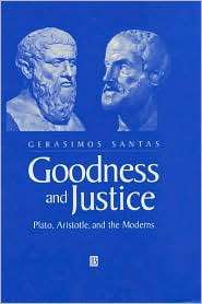 Goodness and Justice Plato, Aristotle and the Moderns, (0631172599 