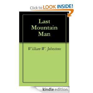 Last Mountain Man William W. Johnstone  Kindle Store