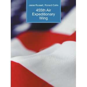  455th Air Expeditionary Wing Ronald Cohn Jesse Russell 