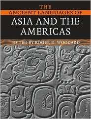 The Ancient Languages of Asia and the Americas, (0521684943), Roger D 