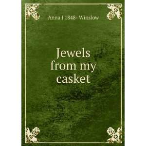  Jewels from my casket Anna J 1848  Winslow Books