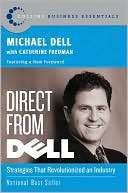   Direct from Dell Strategies That Revolutionized an 