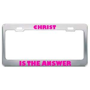 Christ Is The Answer Religious God Jesus License Plate Frame Metal 