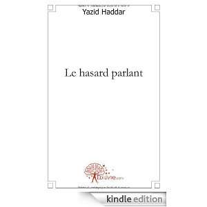 Le Hasard Parlant Yazid Haddar  Kindle Store
