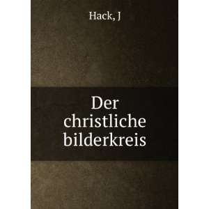  Der christliche bilderkreis J Hack Books