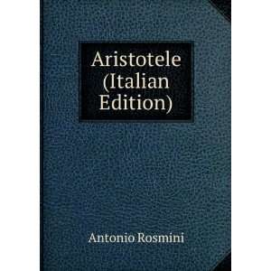 Aristotele (Italian Edition) Antonio Rosmini  Books