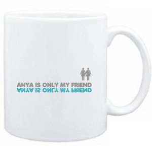  Mug White  Anya is only my friend  Female Names Sports 