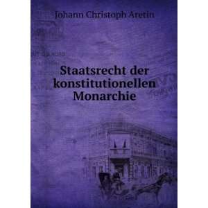   der konstitutionellen Monarchie Johann Christoph Aretin Books