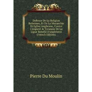   Ligue Rebelle Dangleterre (French Edition) Pierre Du Moulin Books