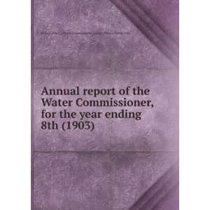  Annual report of the Water Commissioner, for the year 