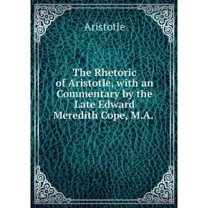   Commentary by the Late Edward Meredith Cope, M.A. . Aristotle Books