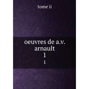  oeuvres de a.v. arnault. 1 tome ii Books