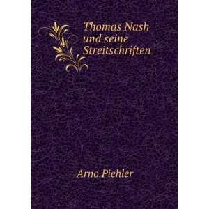  Thomas Nash und seine Streitschriften Arno Piehler Books
