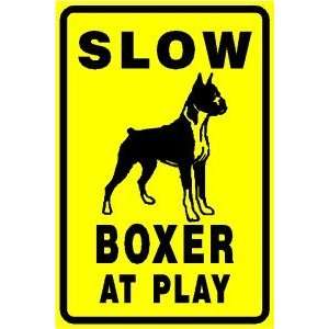  SLOW BOXER AT PLAY dog pet property warn sign