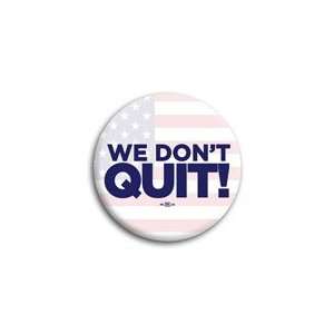  BARACK OBAMA We Dont Quit Button   2 1/4 Everything 