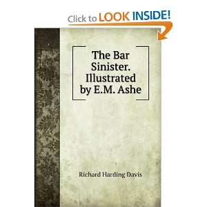  Bar Sinister. Illustrated by E.M. Ashe Richard Harding Davis Books