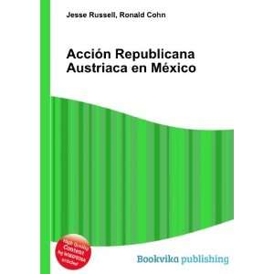   Republicana Austriaca en MÃ©xico Ronald Cohn Jesse Russell Books