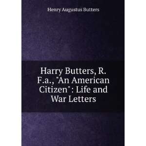   An American Citizen Life and War Letters Henry Augustus