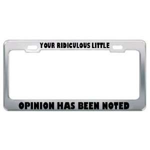Your Ridiculous Little Opinion Has Been Noted Metal License Plate 