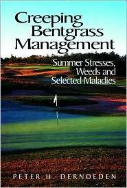 Creeping Bentgrass Management Summer Stresses, Weeds and Selected 